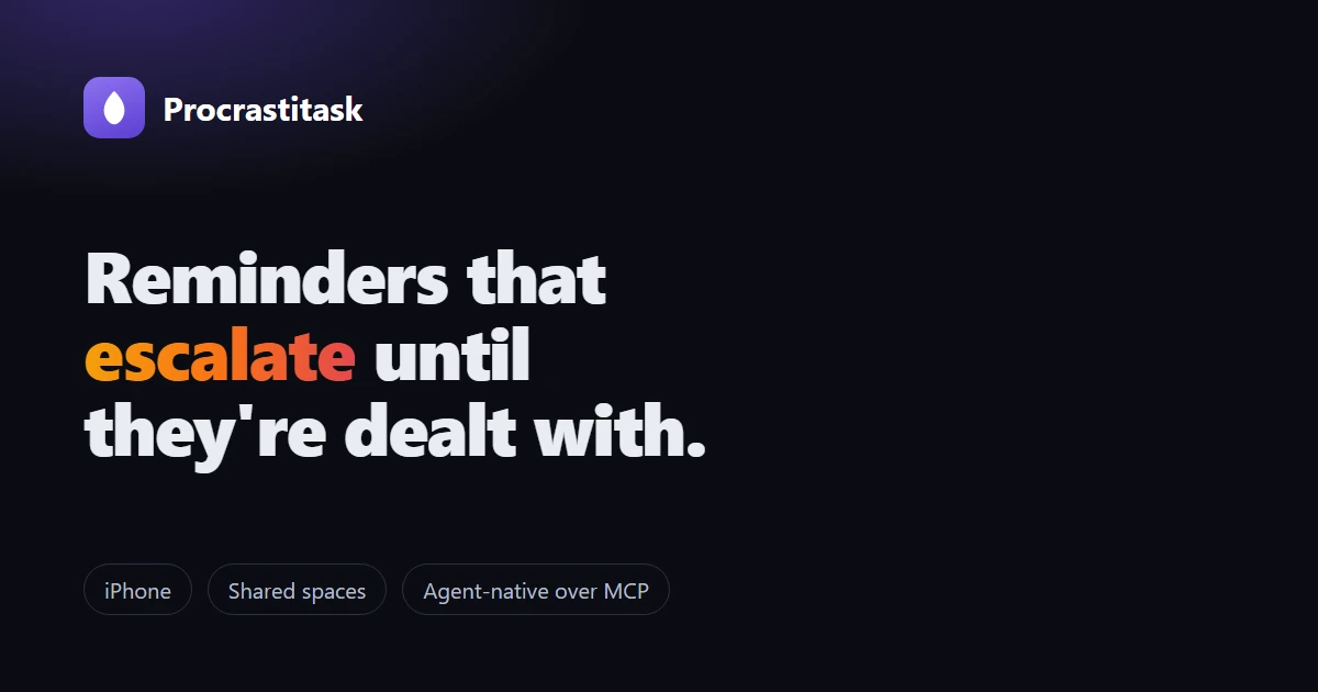 Procrastitask brand card reading: reminders that escalate until they're dealt with
